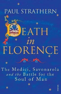 Death in Florence: The Medici, Savonarola and the Battle for the Soul of Man - Paul Strathern - cover