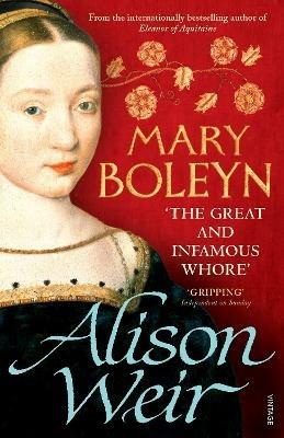 Mary Boleyn: 'The Great and Infamous Whore' - Alison Weir - cover