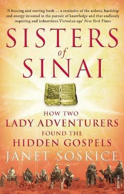 Sisters Of Sinai: How Two Lady Adventurers Found the Hidden Gospels - Janet Soskice - cover