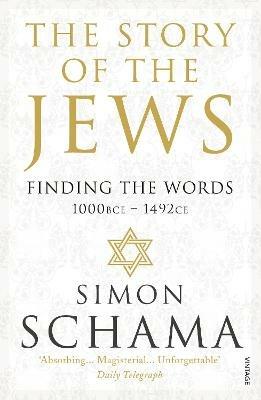 The Story of the Jews: Finding the Words (1000 BCE - 1492) - Simon Schama - cover