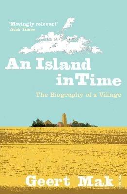 An Island in Time: The Biography of a Village - Geert Mak - cover