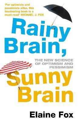 Rainy Brain, Sunny Brain: The New Science of Optimism and Pessimism - Elaine Fox - cover