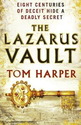 The Lazarus Vault: a pacy, heart-thumping, race-against time thriller guaranteed to have you hooked… - Tom Harper - cover