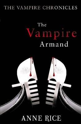 The Vampire Armand: The Vampire Chronicles 6 - Anne Rice - cover