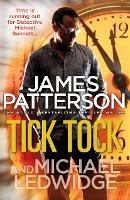 Tick Tock: (Michael Bennett 4). Michael Bennett is running out of time to stop a deadly mastermind - James Patterson - cover