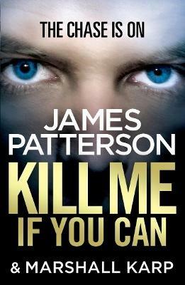 Kill Me if You Can: A windfall could change his life - or end it... - James Patterson - cover