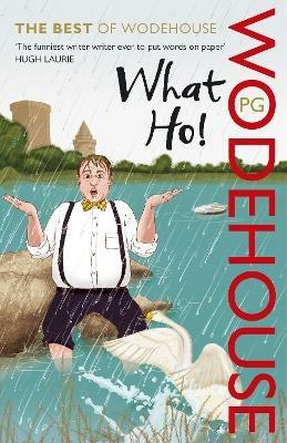 What Ho!: The Best of Wodehouse - P.G. Wodehouse - cover