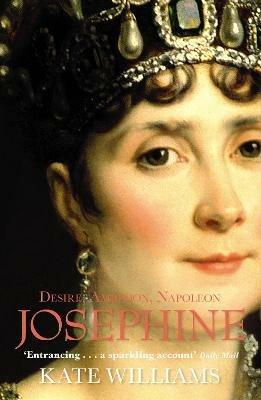 Josephine: Desire, Ambition, Napoleon - Kate Williams - cover