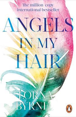 Angels in My Hair: 15th Anniversary Edition of the International Bestseller - Lorna Byrne - cover