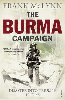 The Burma Campaign: Disaster into Triumph 1942-45 - Frank McLynn - cover