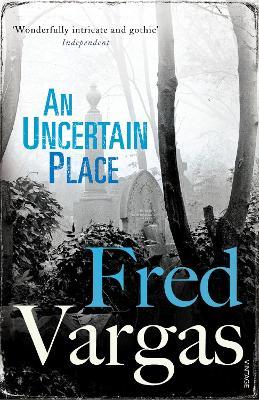 An Uncertain Place - Fred Vargas - cover
