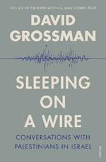 Sleeping on a Wire: Conversations with Palestinians in Israel