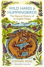 Wild Hares and Hummingbirds: The Natural History of an English Village