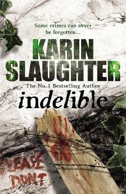 Indelible: Grant County Series, Book 4 - Karin Slaughter - cover