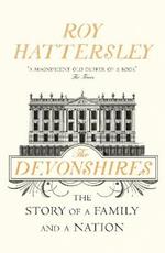 The Devonshires: The Story of a Family and a Nation