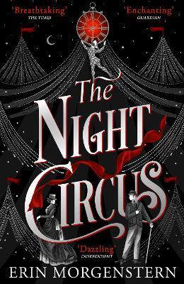 The Night Circus: An enchanting read to escape with - Erin Morgenstern - cover