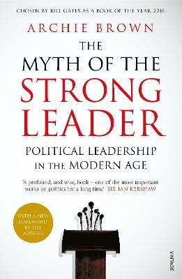 The Myth of the Strong Leader: Political Leadership in the Modern Age - Archie Brown - cover
