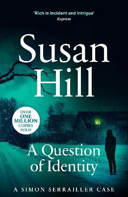 A Question of Identity: Discover book 7 in the bestselling Simon Serrailler series - Susan Hill - cover