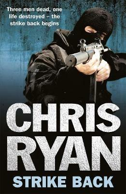 Strike Back: the ultimate action-packed, no-holds-barred novel from bestselling author Chris Ryan - Chris Ryan - cover
