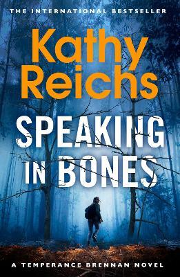 Speaking in Bones: An unputdownable crime thriller from Sunday Times Bestselling author Kathy Reichs (Temperance Brennan Book 18) - Kathy Reichs - cover