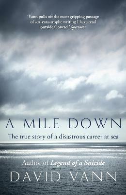 A Mile Down: The True Story of a Disastrous Career at Sea - David Vann - cover