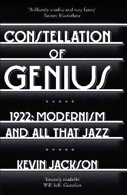 Constellation of Genius: 1922: Modernism and All That Jazz - Kevin Jackson - cover