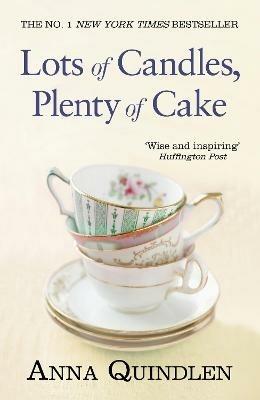 Lots of Candles, Plenty of Cake - Anna Quindlen - cover