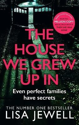 The House We Grew Up In: From the number one bestselling author of The Family Upstairs - Lisa Jewell - cover