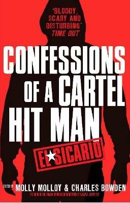 El Sicario: Confessions of a Cartel Hit Man - Molly Molloy,Charles Bowden - cover
