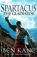 Spartacus: The Gladiator: (Spartacus 1) - Ben Kane - cover