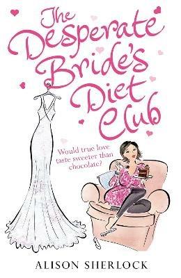 The Desperate Bride's Diet Club - Alison Sherlock - cover