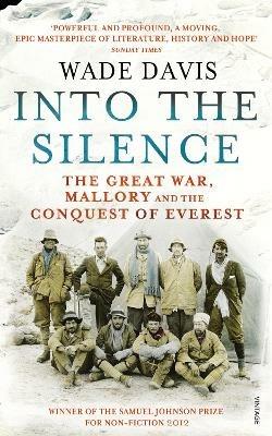 Into The Silence: The Great War, Mallory and the Conquest of Everest - Wade Davis - cover