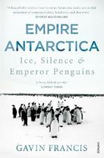 Empire Antarctica: Ice, Silence & Emperor Penguins
