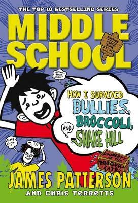 Middle School: How I Survived Bullies, Broccoli, and Snake Hill: (Middle School 4) - James Patterson - cover