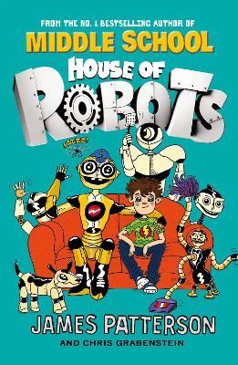 House of Robots: (House of Robots 1) - James Patterson - cover