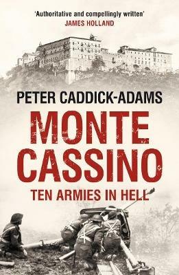 Monte Cassino: Ten Armies in Hell - Peter Caddick-Adams - cover