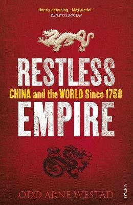 Restless Empire: China and the World Since 1750 - Odd Arne Westad - cover