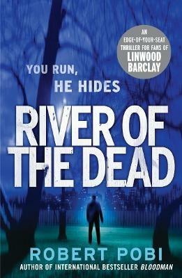 River of the Dead: Crime Thriller - Robert Pobi - cover