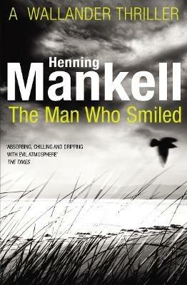 The Man Who Smiled: Kurt Wallander - Henning Mankell - cover