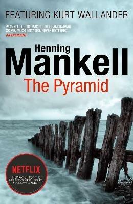 The Pyramid: Kurt Wallander - Henning Mankell - cover