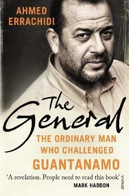 The General: The ordinary man who challenged Guantanamo - Ahmed Errachidi,Gillian Slovo - cover