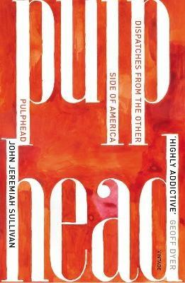 Pulphead: Notes from the Other Side of America - John Jeremiah Sullivan - cover