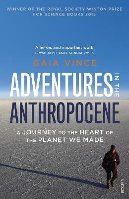 Adventures in the Anthropocene: A Journey to the Heart of the Planet we Made - Gaia Vince - cover