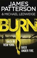 Burn: (Michael Bennett 7). Unbelievable reports of a murderous cult become terrifyingly real - James Patterson - cover
