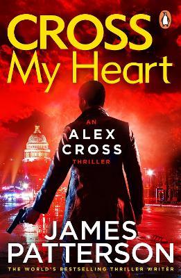Cross My Heart: (Alex Cross 21) - James Patterson - cover