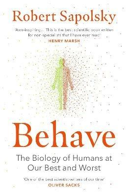 Behave: The bestselling exploration of why humans behave as they do - Robert M Sapolsky - cover