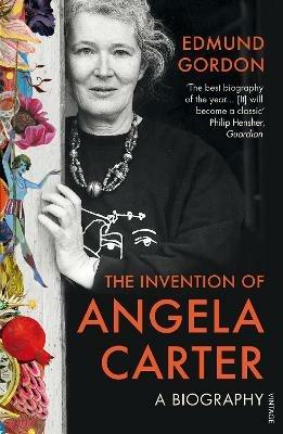 The Invention of Angela Carter: A Biography - Edmund Gordon - cover