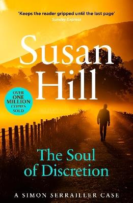 The Soul of Discretion: Discover book 8 in the bestselling Simon Serrailler series - Susan Hill - cover