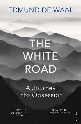 The White Road: A Journey Into Obsession - Edmund de Waal - cover