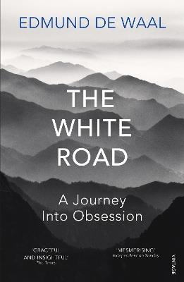 The White Road: A Journey Into Obsession - Edmund de Waal - cover